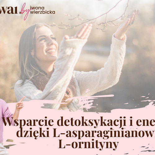 Wsparcie detoksykacji i energii dzięki L-asparaginianowi L-ornityny