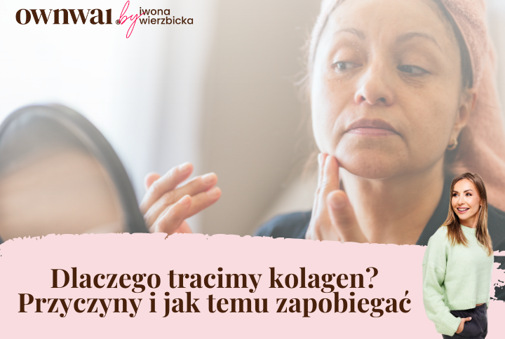 Dlaczego tracimy kolagen Przyczyny i jak temu zapobiegać
