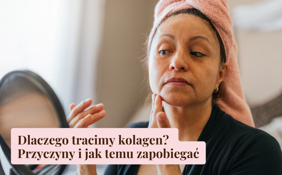 Dlaczego tracimy kolagen? Przyczyny i jak temu zapobiegać