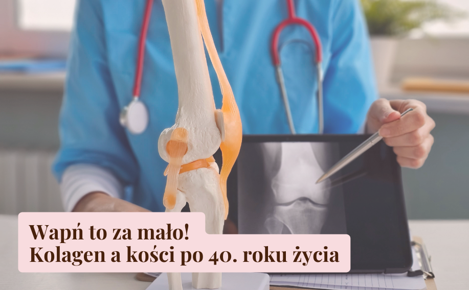 Wapń to za mało! Kolagen a kości po 40. roku życia