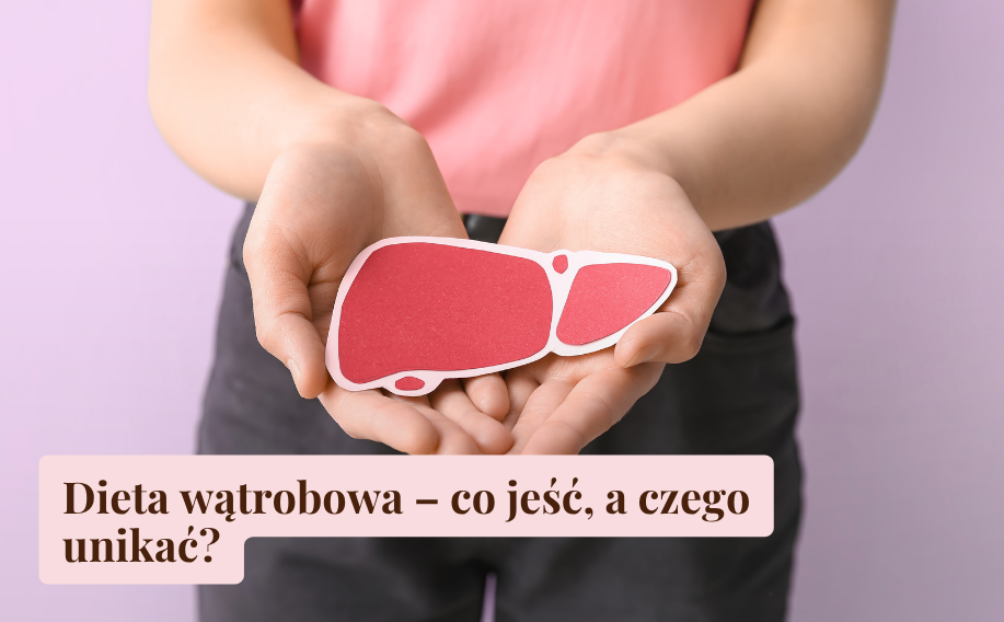 Dieta wątrobowa &ndash; co jeść, a czego unikać?